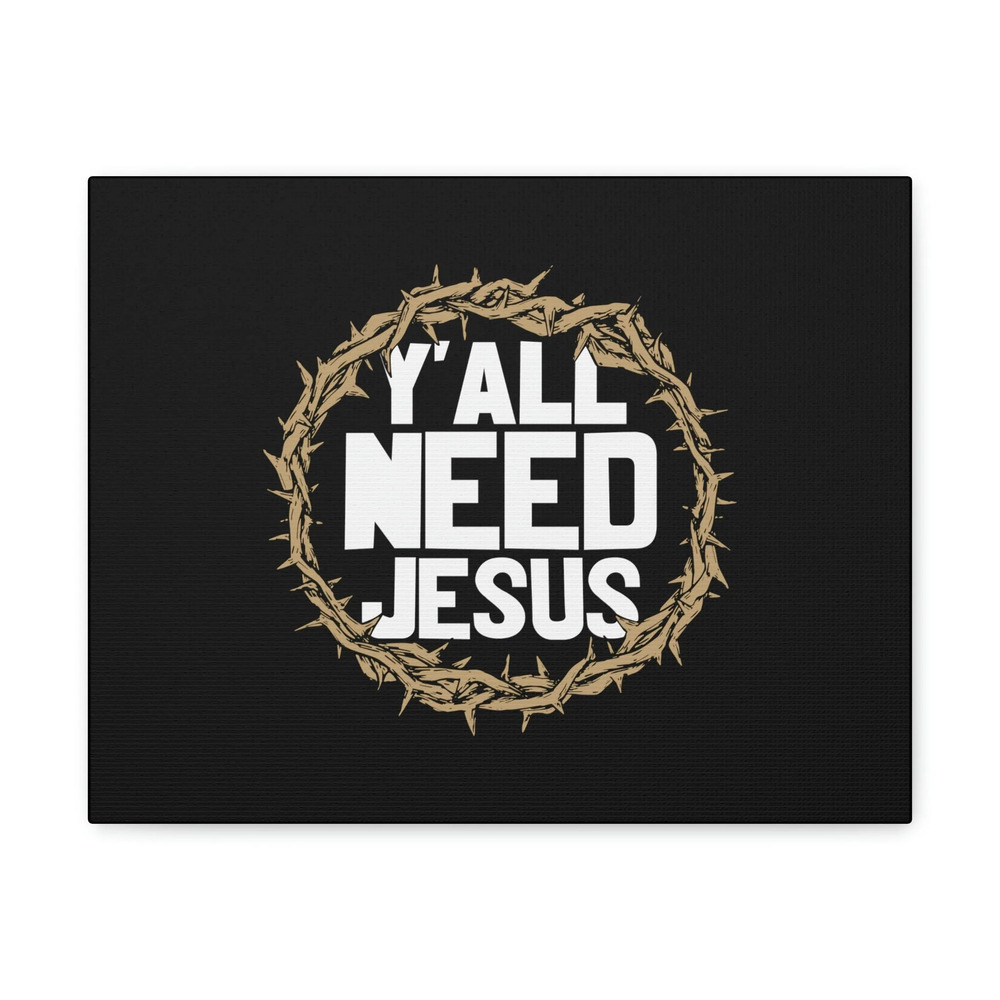 Scripture Walls John 4:14 Y'all Need Jesus Bible Verse Canvas Christian Wall